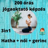 200 órás Jógaoktatóképzés - hatha + gerinc + női jóga