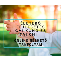 Életerő fejlesztés Chi Kung és Tai Chi tanfolyam – online nézhető