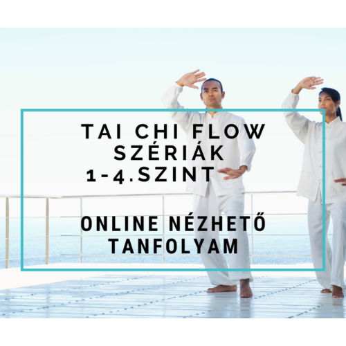Tai Chi Flow szériák 1-4. szint - online nézhető tanfolyam 